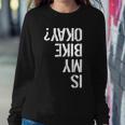 Is My Bike Okay Upside Down Motorcycle Logo Sweatshirt Gifts for Her