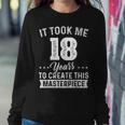 It Took Me 18 Years Masterpiece 18Th Birthday 18 Years Old Sweatshirt Gifts for Her