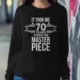 It Took Me 70 Years To Create This Masterpiece 70Th Birthday Tshirt Sweatshirt Gifts for Her