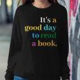 Its A Good Day To Read A Book Funny Saying Book Lovers Sweatshirt Gifts for Her