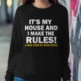 Its My House And I Make The Rules Sweatshirt Gifts for Her