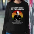 Joe Bidens Mind Is Like A Web Browser Tshirt Sweatshirt Gifts for Her
