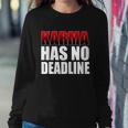 Karma Has No Deadline Tshirt Sweatshirt Gifts for Her