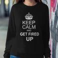 Keep Calm And Get Fired Up Sweatshirt Gifts for Her