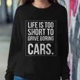 Life Is Too Short To Drive Boring Cars Funny Car Quote Distressed Sweatshirt Gifts for Her