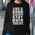 Like A Good Neighbor Stay Over There Funny Tshirt Sweatshirt Gifts for Her
