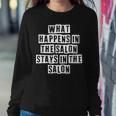 Lovely Funny Cool Sarcastic What Happens In The Salon Stays Sweatshirt Gifts for Her