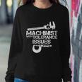 Machinist With Tolerance Issues Funny Machinist Funny Gift Sweatshirt Gifts for Her