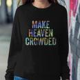 Make Heaven Crowded Faith Spiritual Cute Christian Tiegiftdye Meaningful Gift Sweatshirt Gifts for Her