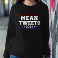 Mean Tweets 2024 Funny Trump Gift Sweatshirt Gifts for Her