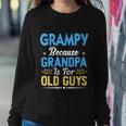 Mens Grampy Because Grandpa Is For Old Guys Funny Fathers Day Sweatshirt Gifts for Her