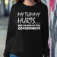 Mens My Tummy Hurts And Im Mad At Government Quote Funny Meme Sweatshirt Gifts for Her