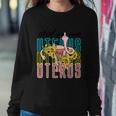 Mind You Own Uterus Floral Midle Finger 1973 Pro Roe Sweatshirt Gifts for Her