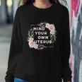 Mind Your Own Uterus Pro Choice Womens Rights Feminist Cool Gift Sweatshirt Gifts for Her
