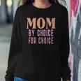 Mom By Choice For Choice &8211 Mother Mama Momma Sweatshirt Gifts for Her
