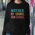 Mother By Choice For Choice Pro Choice Feminist Rights Design Sweatshirt Gifts for Her