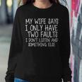 My Wife Says I Only Have Two Fault Dont Listen Tshirt Sweatshirt Gifts for Her