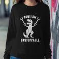Now I Am Unstoppable FunnyRex Sweatshirt Gifts for Her
