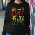 One Month Cant Hold Our History African Black History Month 3 Sweatshirt Gifts for Her