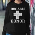 Orgasm Donor V2 Sweatshirt Gifts for Her