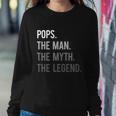 Pops The Man The Myth The Legend Sweatshirt Gifts for Her