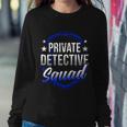 Private Detective Squad Investigation Spy Investigator Funny Gift Sweatshirt Gifts for Her