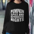 Pumpkin Spice And Reproductive Rights Fall Feminist Choice Great Gift Sweatshirt Gifts for Her