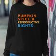 Pumpkin Spice And Reproductive Rights For Halloween Party Gift Sweatshirt Gifts for Her