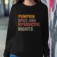 Pumpkin Spice And Reproductive Rights Gift V6 Sweatshirt Gifts for Her