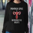 Pumpkin Spice And Reproductive Rights Pro Choice Feminist Great Gift Sweatshirt Gifts for Her