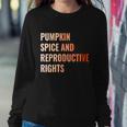 Pumpkin Spice Reproductive Rights Funny Gift Feminist Pro Choice Gift Sweatshirt Gifts for Her