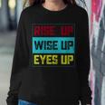 Rise Up Wise Up Eyes Up Sweatshirt Gifts for Her