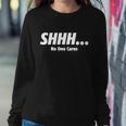 ShhhNo One Cares Tshirt Sweatshirt Gifts for Her