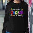 Someone With Autism Makes Me Proud Sweatshirt Gifts for Her