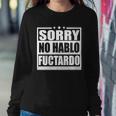 Sorry No Hablo Fuctardo Funny Sweatshirt Gifts for Her
