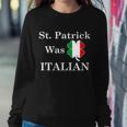 St Patrick Was Italian Funny St Patricks Day Sweatshirt Gifts for Her