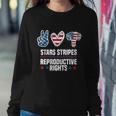 Stars Stripes And Reproductive Rights 4Th Of July Equal Rights Gift Sweatshirt Gifts for Her