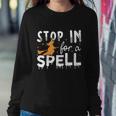 Stop In For A Spell Witch Halloween Quote Sweatshirt Gifts for Her