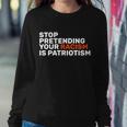 Stop Pretending Your Racism Is Patriotic Tshirt Sweatshirt Gifts for Her