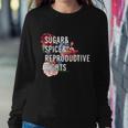 Sugar And Spice And Reproductive Rights Floral Progiftchoice Funny Gift Sweatshirt Gifts for Her