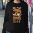 Sweet Dreams Are Made Of Beef Sweatshirt Gifts for Her