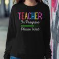 Teacher In Progress Please Wait Future Teacher Funny Sweatshirt Gifts for Her