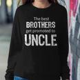 The Best Brothers Get Promoted Uncle Tshirt Sweatshirt Gifts for Her