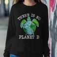 There Is No Planet B Earth Sweatshirt Gifts for Her