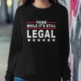 Think While Its Still Legal Tshirt Sweatshirt Gifts for Her
