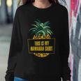 This Is My Hawaiian Funny Gift Sweatshirt Gifts for Her
