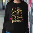 This Queen Makes 40 Look Fabulous Sweatshirt Gifts for Her