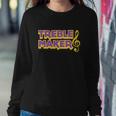 Treble Maker V2 Sweatshirt Gifts for Her