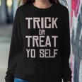 Trick Or Treat Yo Self - Funny Halloween 2020 Sweatshirt Gifts for Her