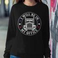Trucker Truck Driver Shirt I Will Be In My Office Trucker Shirt Sweatshirt Gifts for Her